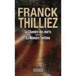 LA CHAMBRE DES MORTS. SUIVI DE LA MEMOIRE FANTOME, Thilliez Franck