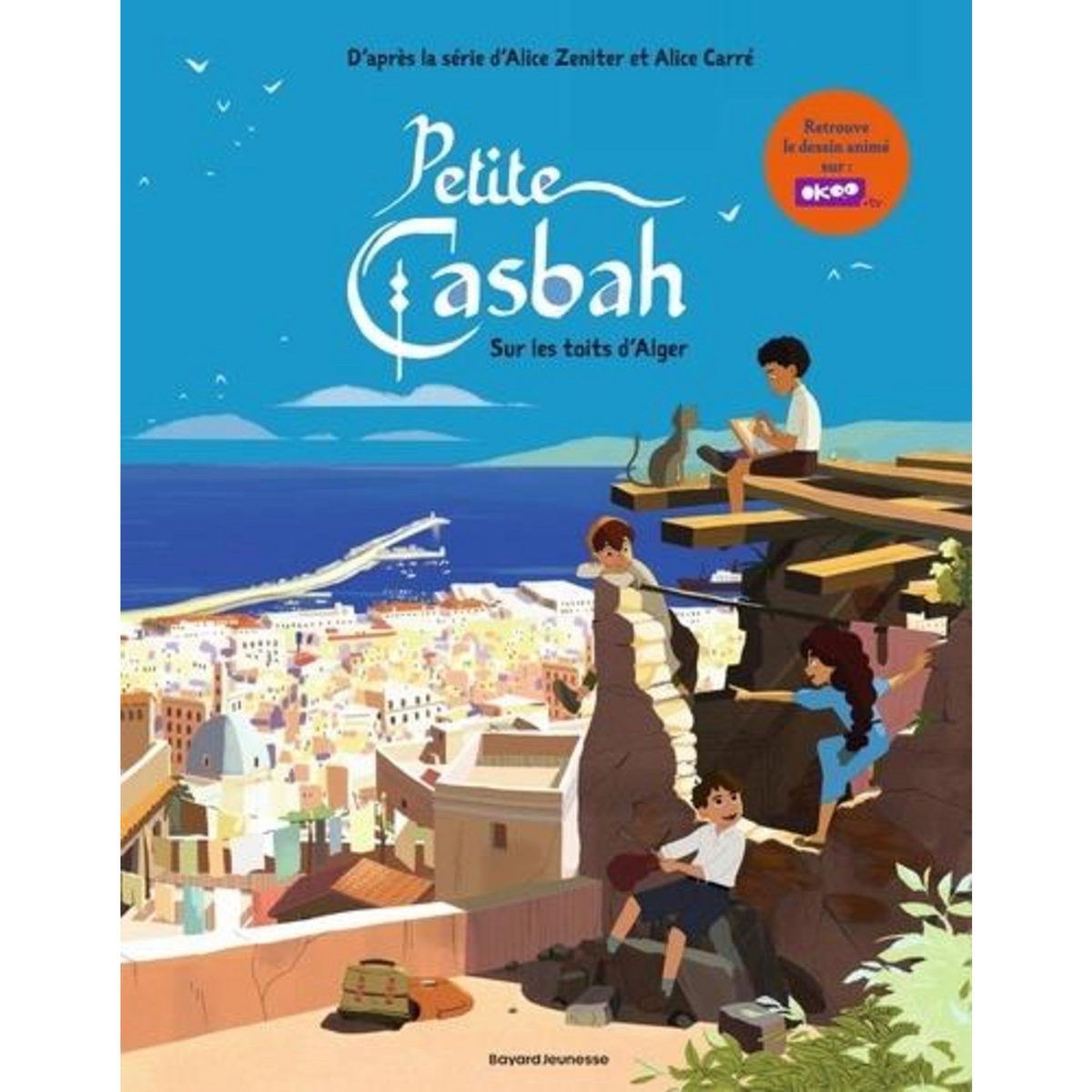 PETITE CASBAH TOME 1 : SUR LES TOITS D'ALGER, Lewalle Capucine