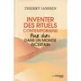  INVENTER DES RITUELS CONTEMPORAINS. POUR VIVRE DANS UN MONDE INCERTAIN, Janssen Thierry