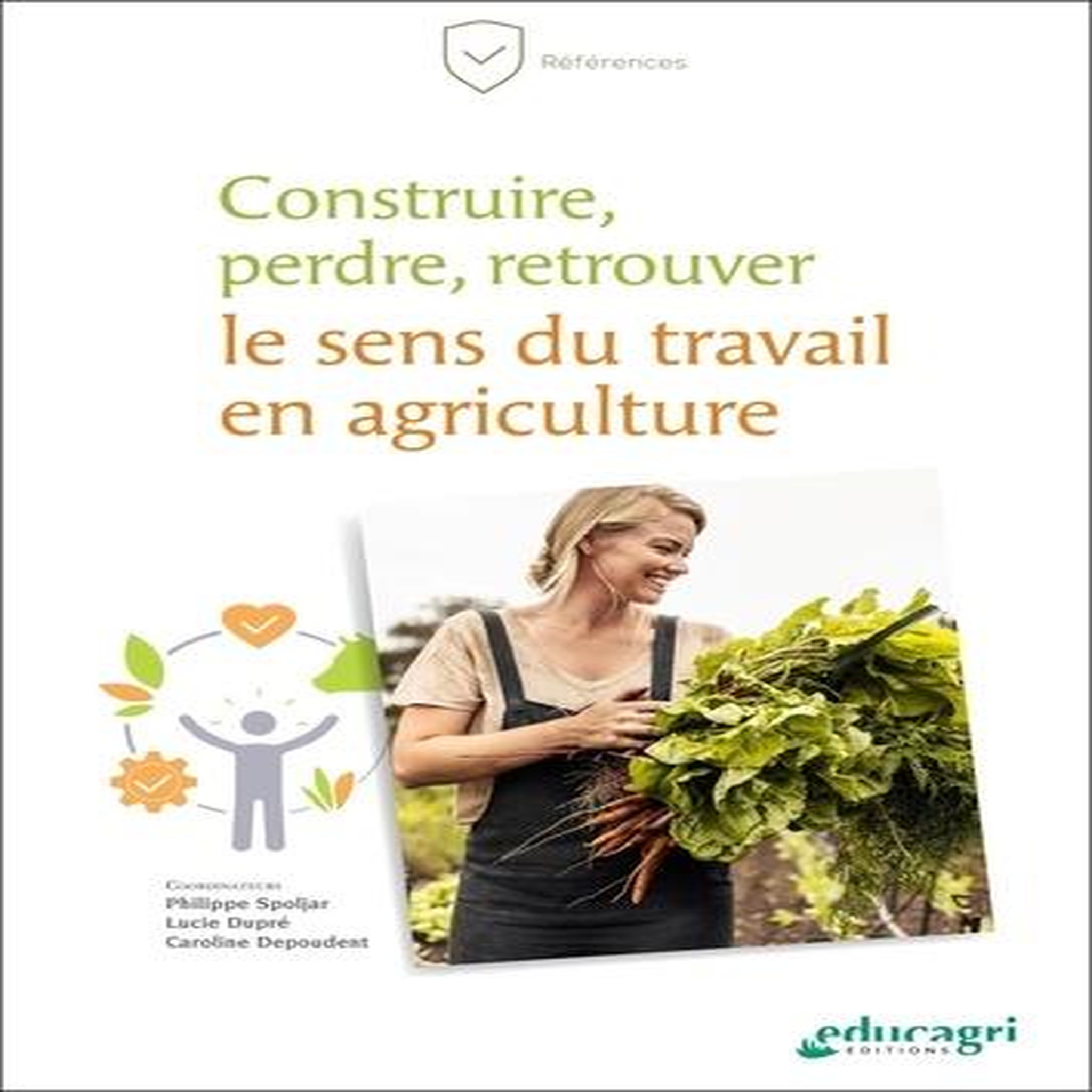 CONSTRUIRE, PERDRE, RETROUVER LE SENS DU TRAVAIL EN AGRICULTURE, Spoljar Philippe