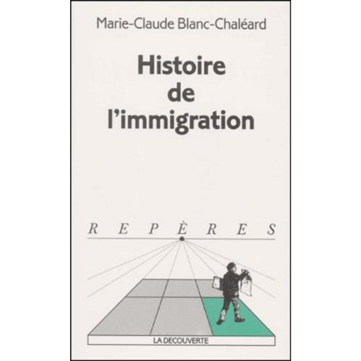 HISTOIRE DE L'IMMIGRATION, Blanc-Chaléard Marie-Claude