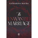 LES WINDSORS TOME 3 : THE UNWANTED MARRIAGE, Maura Catharina