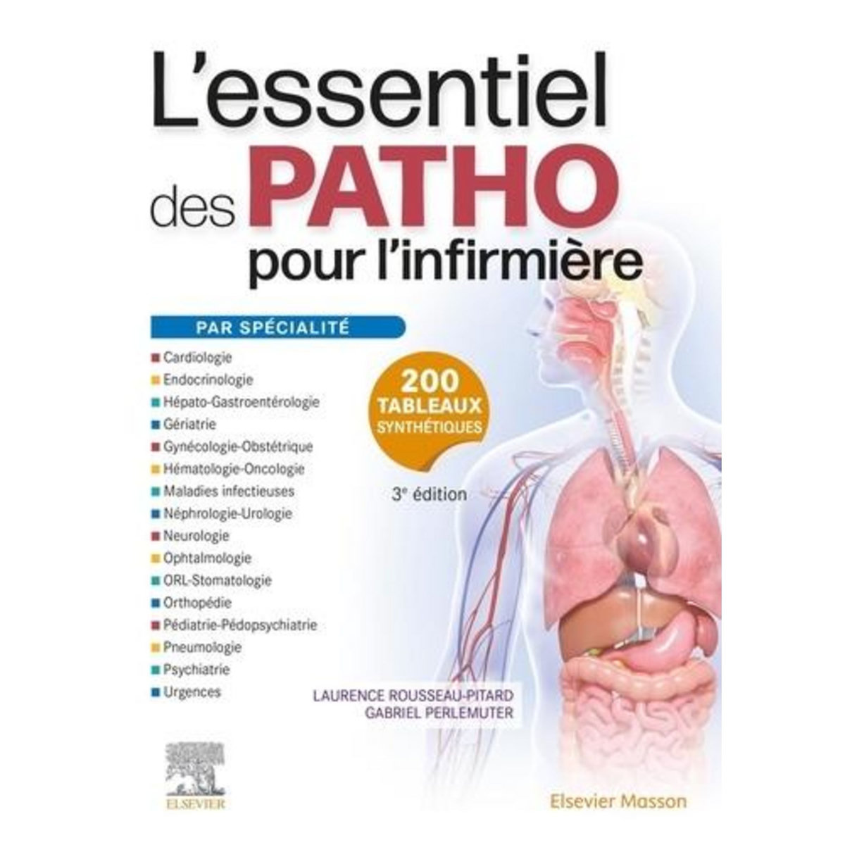 L'ESSENTIEL DES PATHO. POUR L'INFIRMIERE PAR SPECIALITE, 3E EDITION, Rousseau-Pitard Laurence