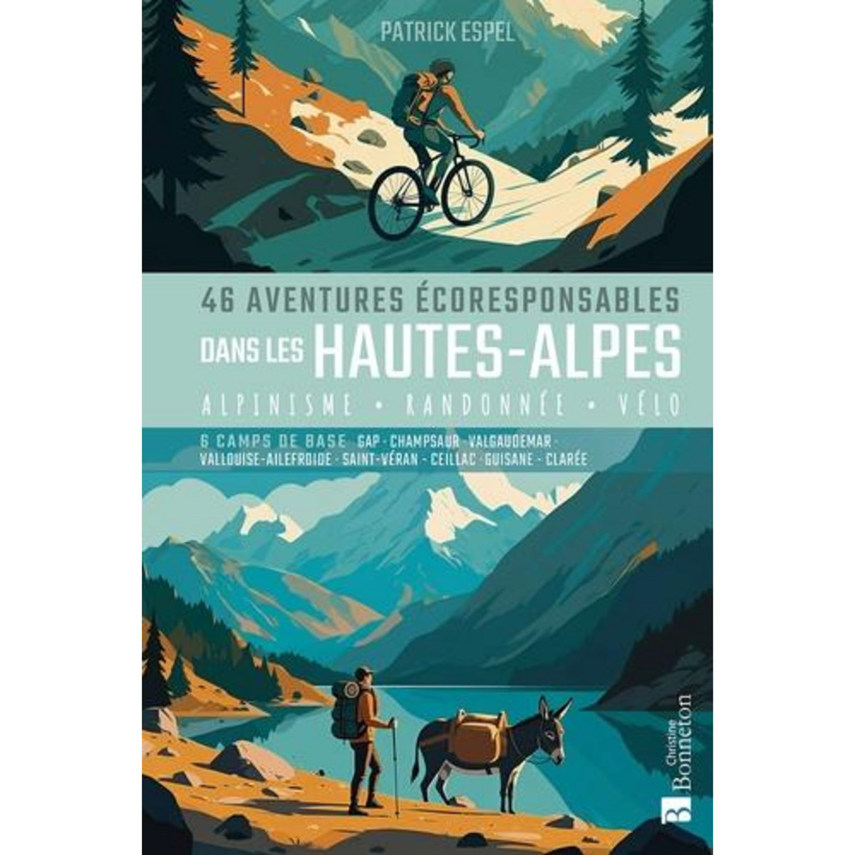 46 AVENTURES ECORESPONSABLES DANS LES HAUTES-ALPES. RANDONNEES, VELO, ITINERANCE, ANE BATE, Espel Patrick