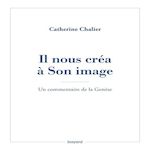 IL NOUS CREA A SON IMAGE. UN COMMENTAIRE DE LA GENESE, Chalier Catherine