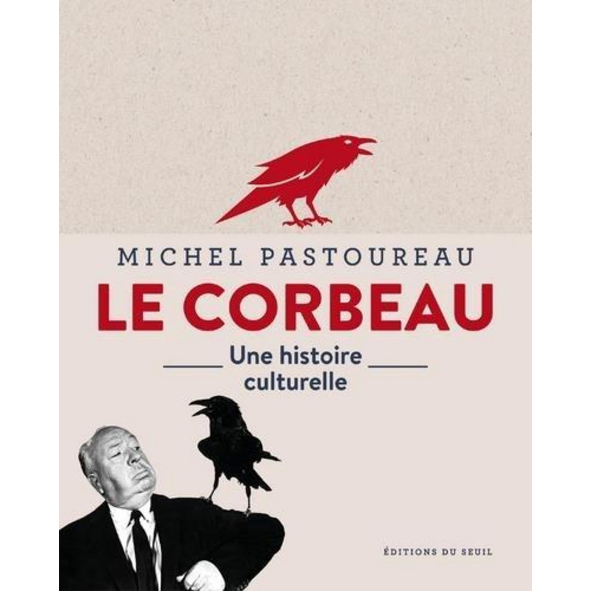 LE CORBEAU. UNE HISTOIRE CULTURELLE, Pastoureau Michel