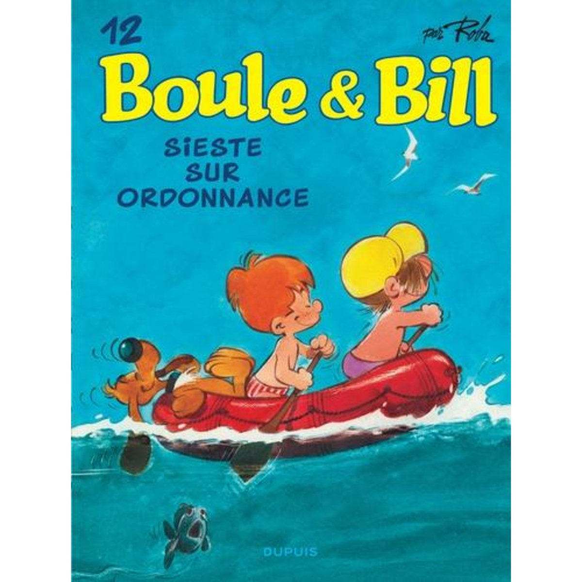 BOULE & BILL TOME 12 : SIESTE SUR ORDONNANCE, Roba Jean