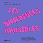 LES DIFFERENCES INVISIBLES, Nepveu-Villeneuve Maude