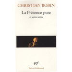 LA PRESENCE PURE. ET AUTRES TEXTES, Bobin Christian