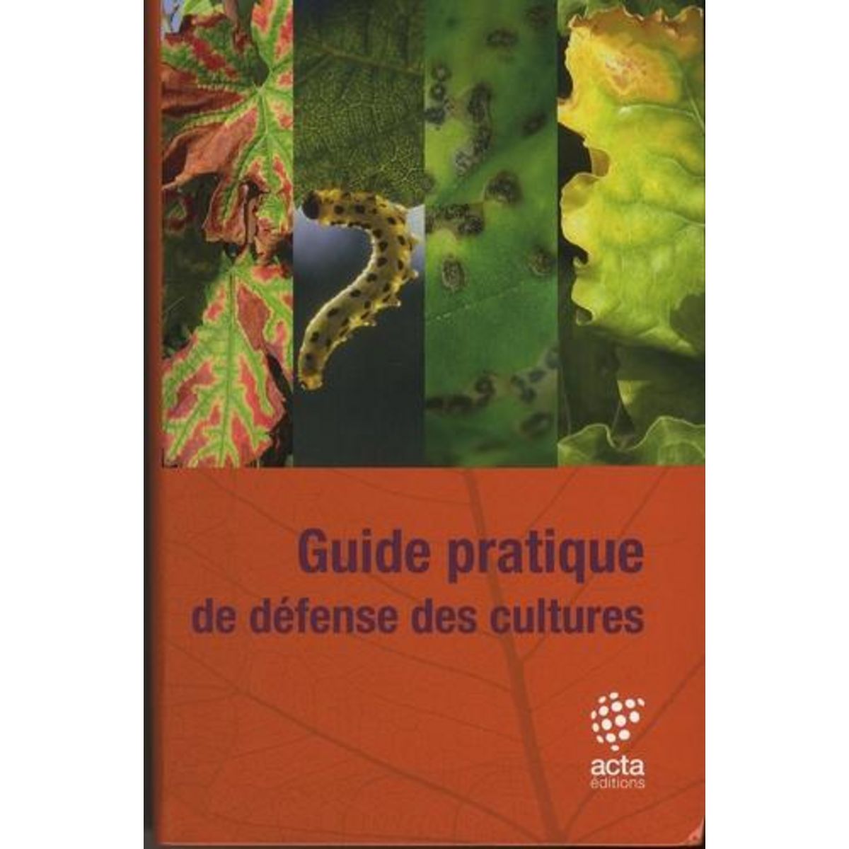 GUIDE PRATIQUE DE DEFENSE DES CULTURES. 6E EDITION, Béranger Mélanie