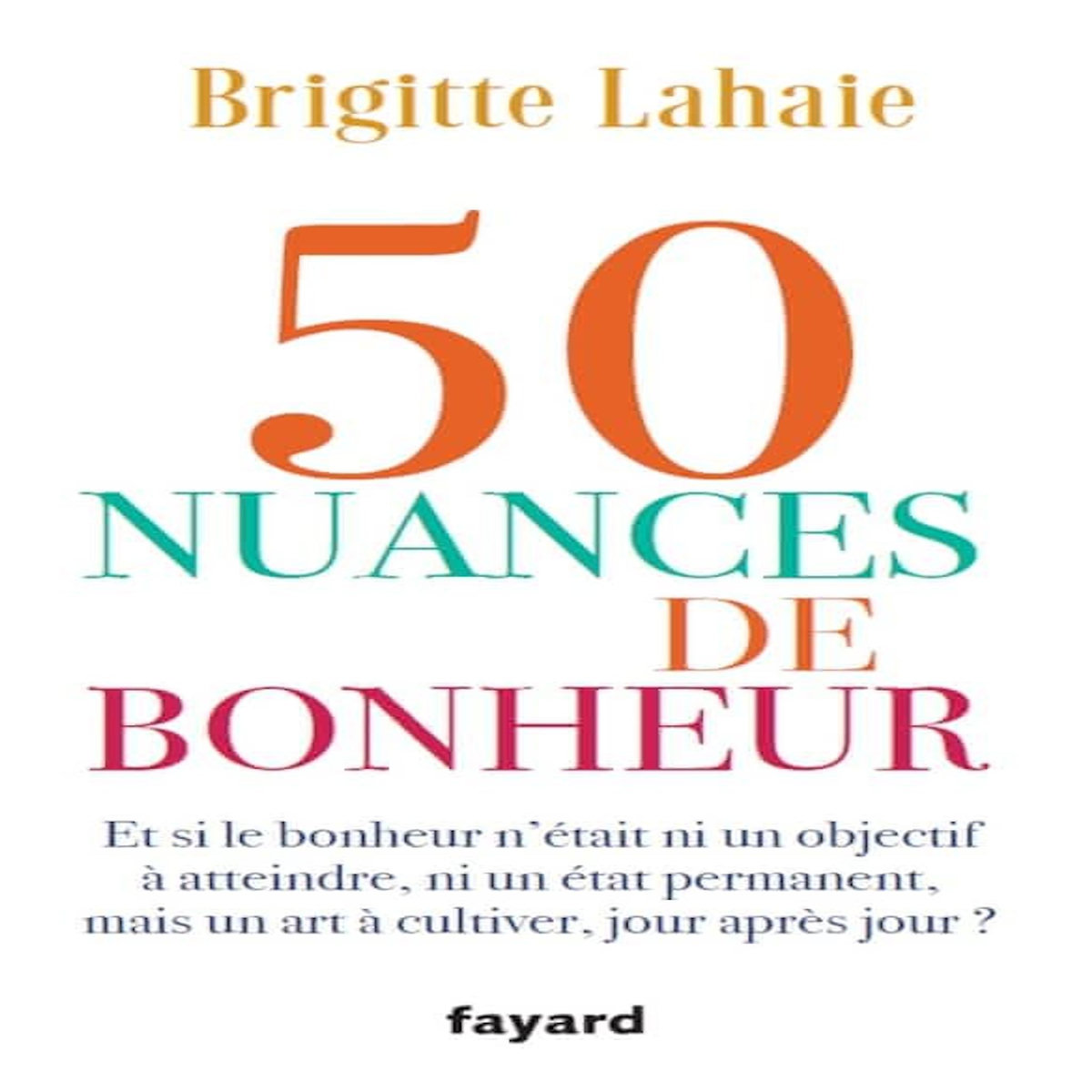 50 NUANCES DE BONHEUR, Lahaie Brigitte