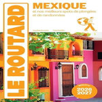 MEXIQUE. EDITION 2026-2027, Le Routard