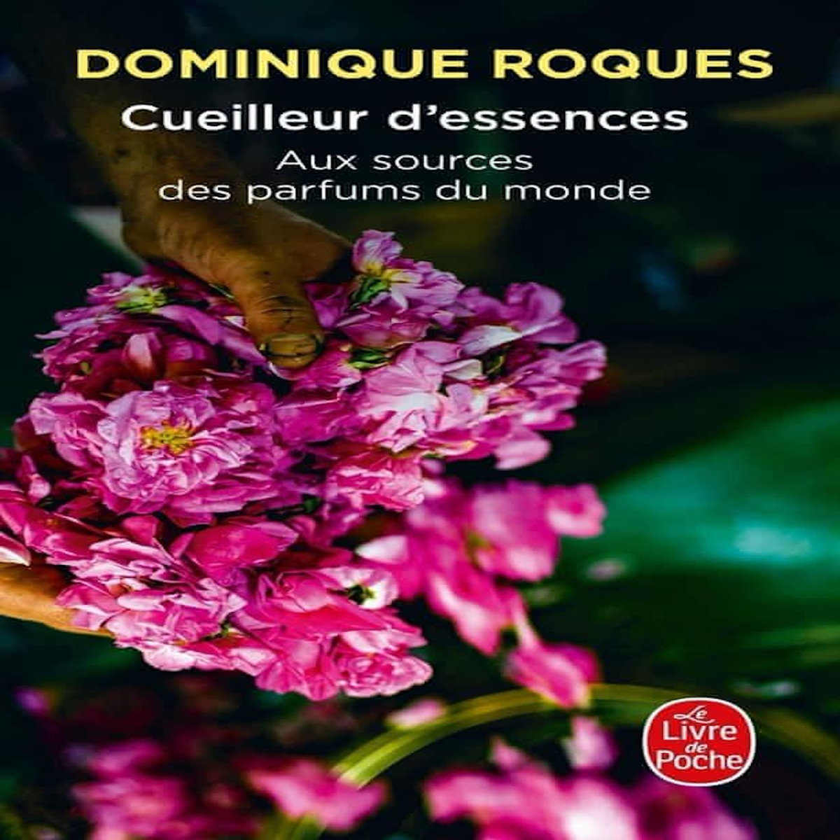 CUEILLEUR D'ESSENCES. AUX SOURCES DES PARFUMS DU MONDE, Roques Dominique