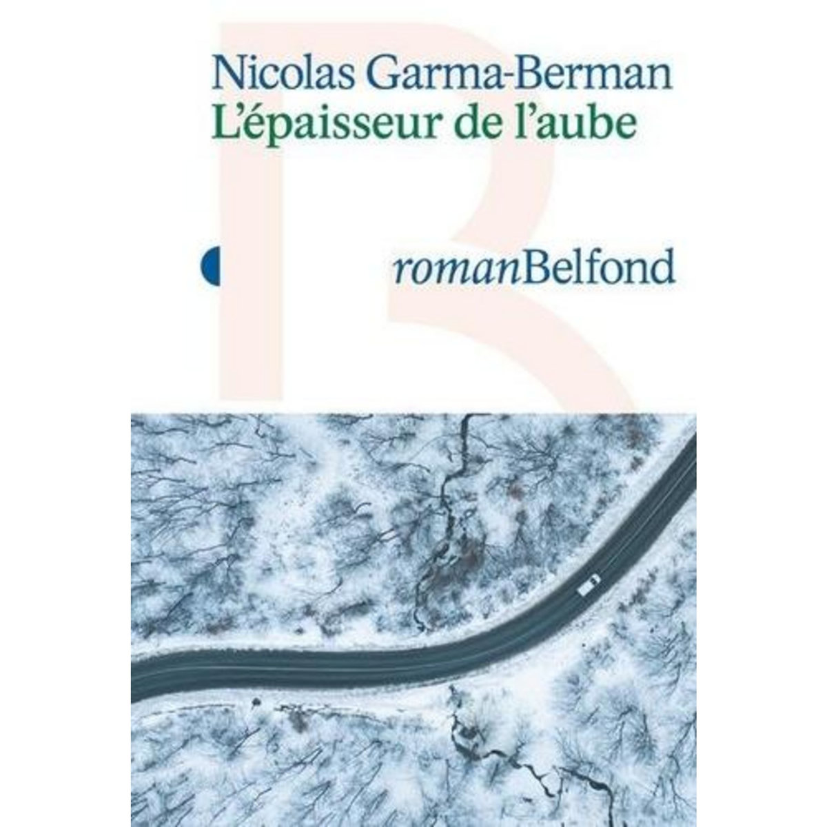 L'EPAISSEUR DE L'AUBE, Garma-Berman Nicolas
