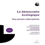LA DEMOCRATIE ECOLOGIQUE. UNE PENSEE INDISCIPLINEE, Fourniau Jean-Michel