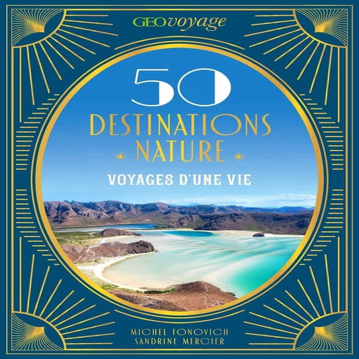 50 DESTINATIONS NATURE. VOYAGES D'UNE VIE, Fonovich Michel