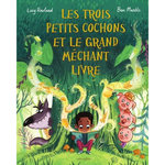 LES TROIS PETITS COCHONS ET LE GRAND MECHANT LIVRE, Rowland Lucy