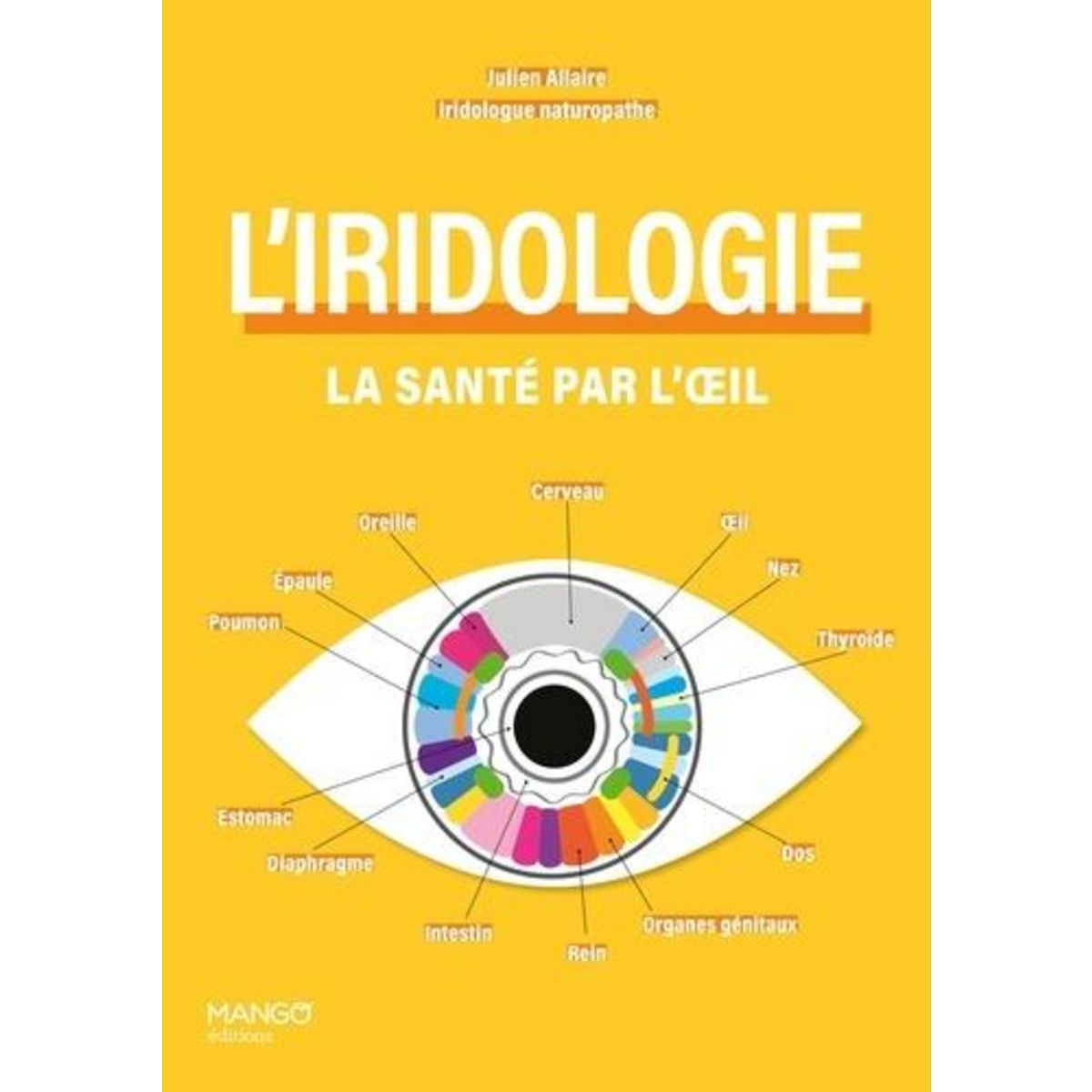 L'IRIDOLOGIE. LA SANTE PAR L'OEIL, Allaire Julien