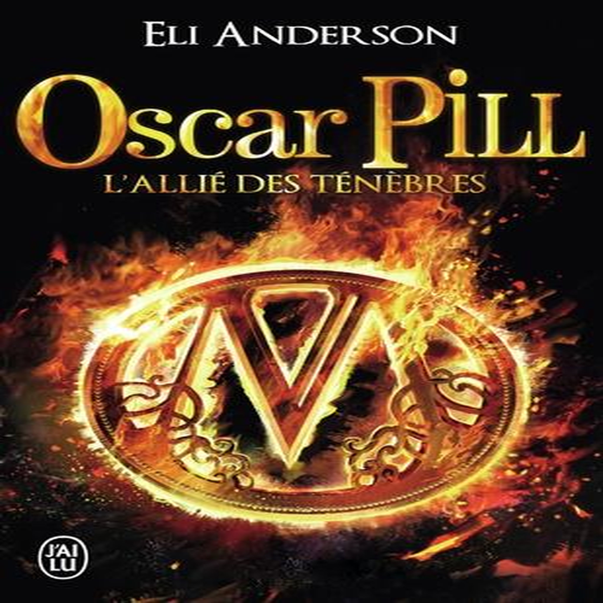 OSCAR PILL TOME 4 : L'ALLIE DES TENEBRES, Anderson Eli