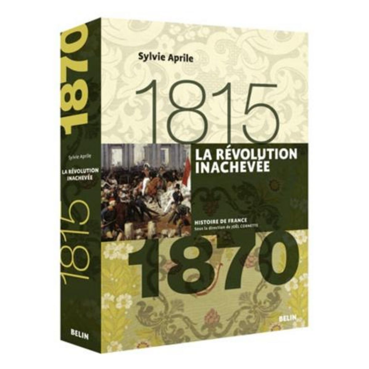 LA REVOLUTION INACHEVEE. 1815-1870, Aprile Sylvie
