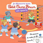JE DECOUVRE LES SPORTS AVEC PETIT OURS BRUN. AVEC 40 AUTOCOLLANTS A PLACER, Bour Martin
