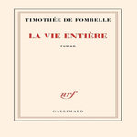 LA VIE ENTIERE, Fombelle Timothée de
