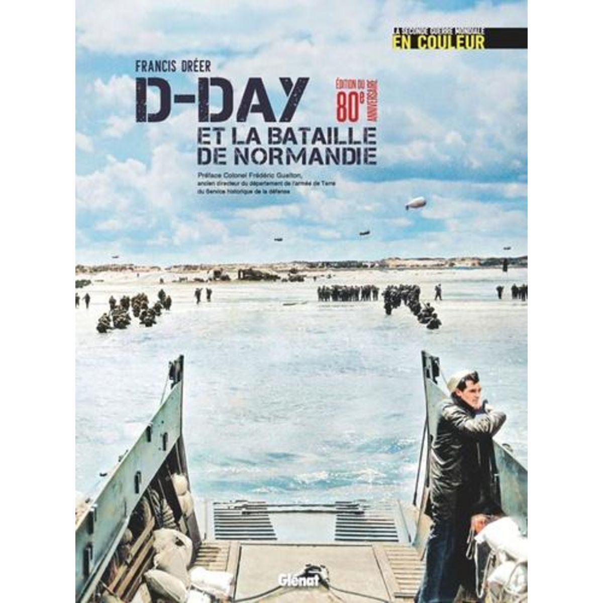 D-DAY ET LA BATAILLE DE NORMANDIE. EDITION COLLECTOR, Dréer Francis