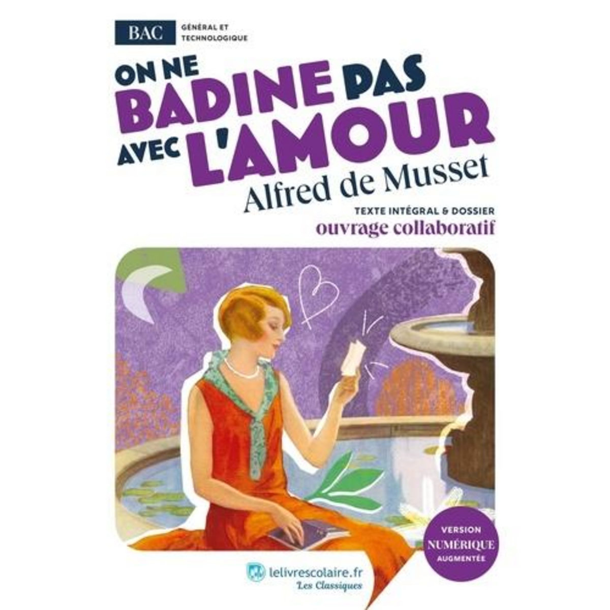 ON NE BADINE PAS AVEC L'AMOUR. OEUVRE AU PROGRAMME DU BAC - TEXTE INTEGRAL ET DOSSIER PEDAGOGIQUE COLLABORATIF, Musset Alfred de