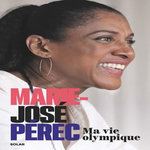 MA VIE OLYMPIQUE, Pérec Marie-José
