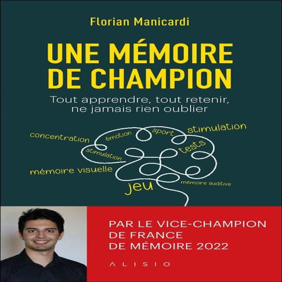 UNE MEMOIRE DE CHAMPION. TOUT APPRENDRE, TOUT RETENIR, NE JAMAIS RIEN OUBLIER, Manicardi Florian