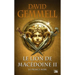 LE LION DE MACEDOINE TOME 2 : LE PRINCE NOIR, Gemmell David