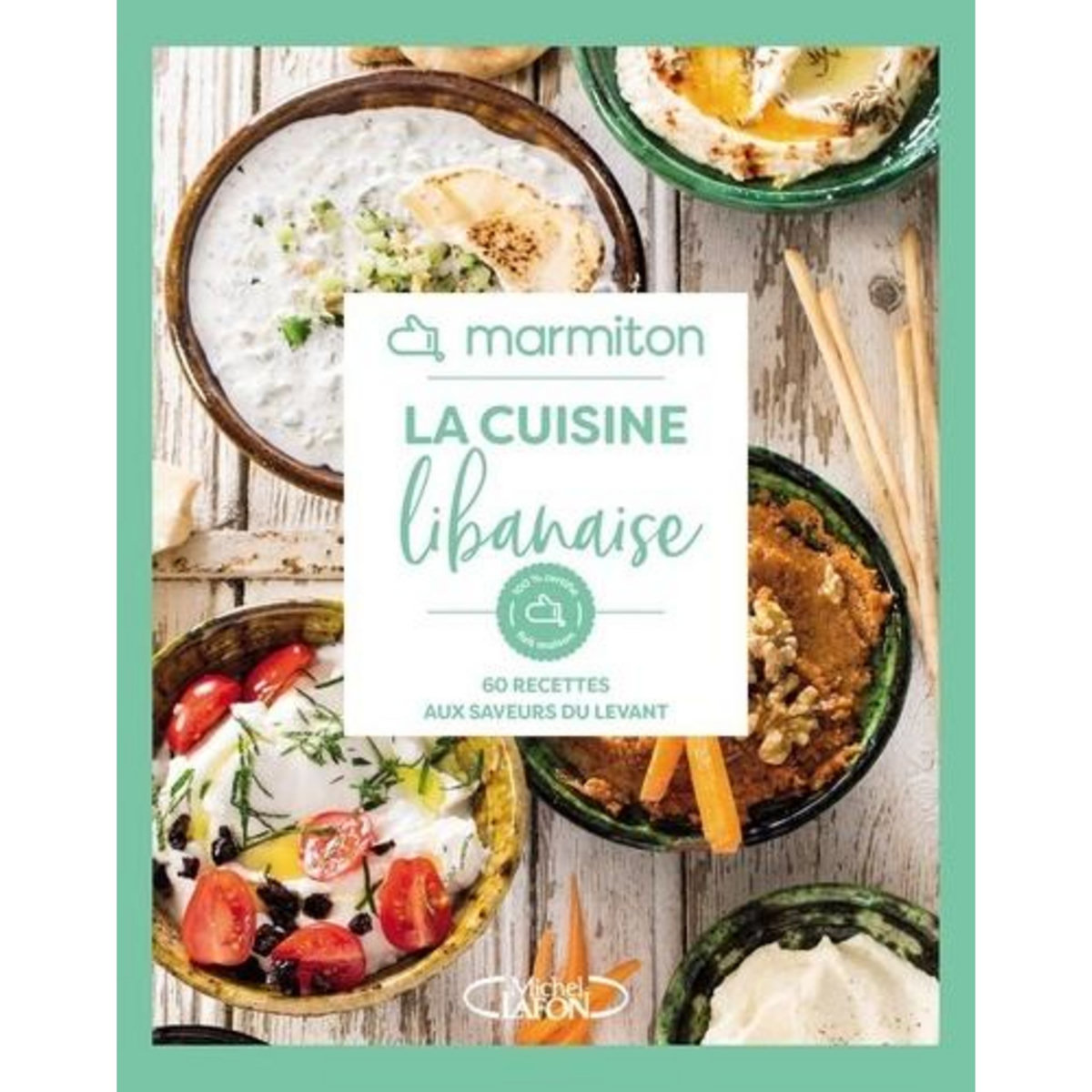 LA CUISINE LIBANAISE. 60 RECETTES AUX SAVEURS DU LEVANT, Marmiton