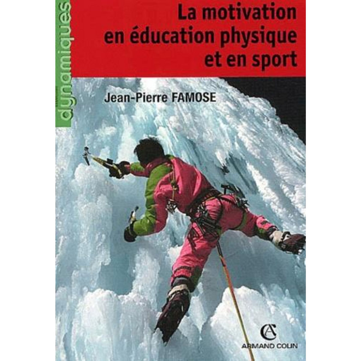 LA MOTIVATION EN EDUCATION PHYSIQUE ET EN SPORT, Famose Jean-Pierre