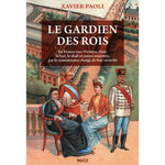 LE GARDIEN DES ROIS. EN FRANCE AVEC VICTORIA, SISSI, LE TSAR, LE SHAH ET AUTRES MAJESTES, PAR LE COMMISSAIRE CHARGE DE LEUR SECURITE, Paoli Xavier