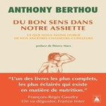 DU BON SENS DANS NOTRE ASSIETTE. CE QUE NOUS AVONS OUBLIE DE NOS ANCETRES CHASSEURS-CUEILLEURS, Berthou Anthony