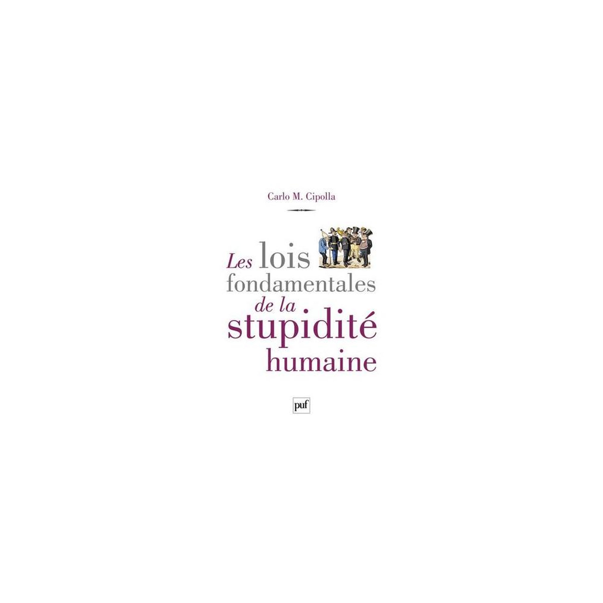 Livre les lois fondamentales de la stupidité humaine de carlo m. Cipolla, édition broché, traduction de laurent bury, 71 pages