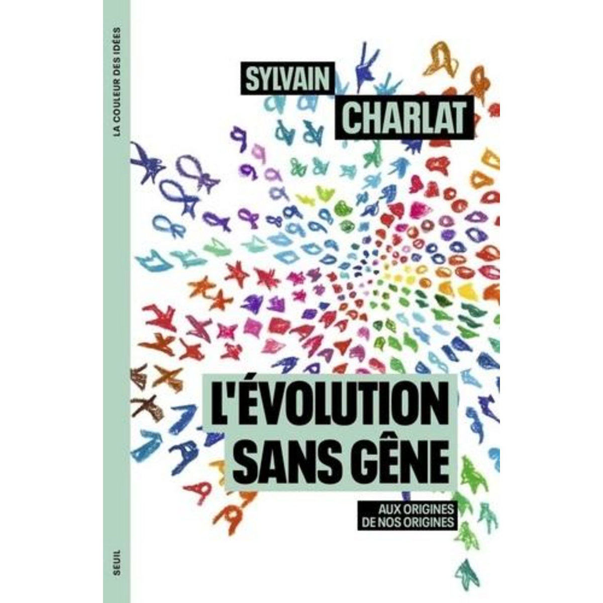 L'EVOLUTION SANS GENE. AUX ORIGINES DE NOS ORIGINES, Charlat Sylvain
