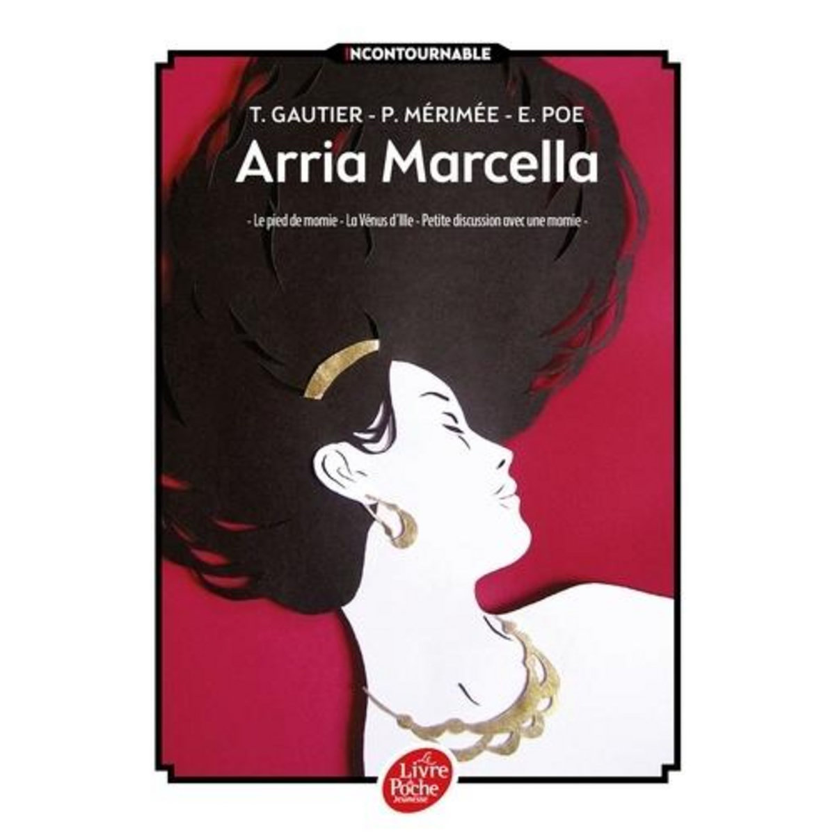 ARRIA MARCELLA ; LE PIED DE MOMIE ; LA VENUS D'ILLE ; PETITE DISCUSSION AVEC UNE MOMIE, Gautier Théophile