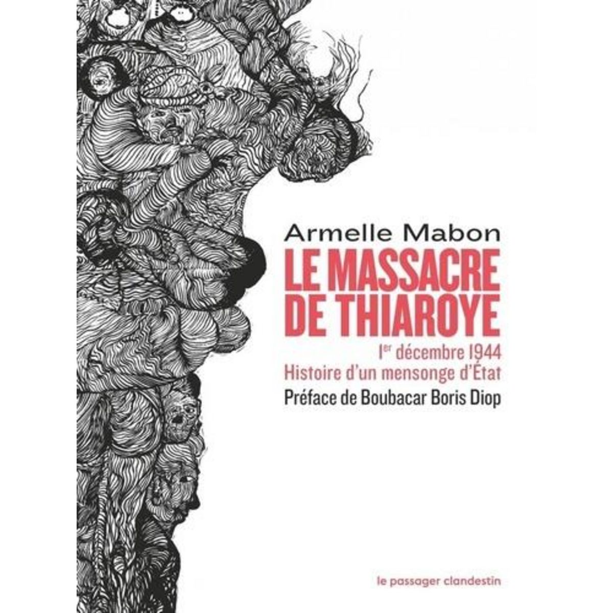 LE MASSACRE DE THIAROYE. 1ER DECEMBRE 1944. HISTOIRE D'UN MENSONGE D'ETAT, Mabon Armelle