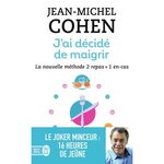 J'AI DECIDE DE MAIGRIR. LA NOUVELLE METHODE 2 REPAS + 1 EN-CAS, Cohen Jean-Michel