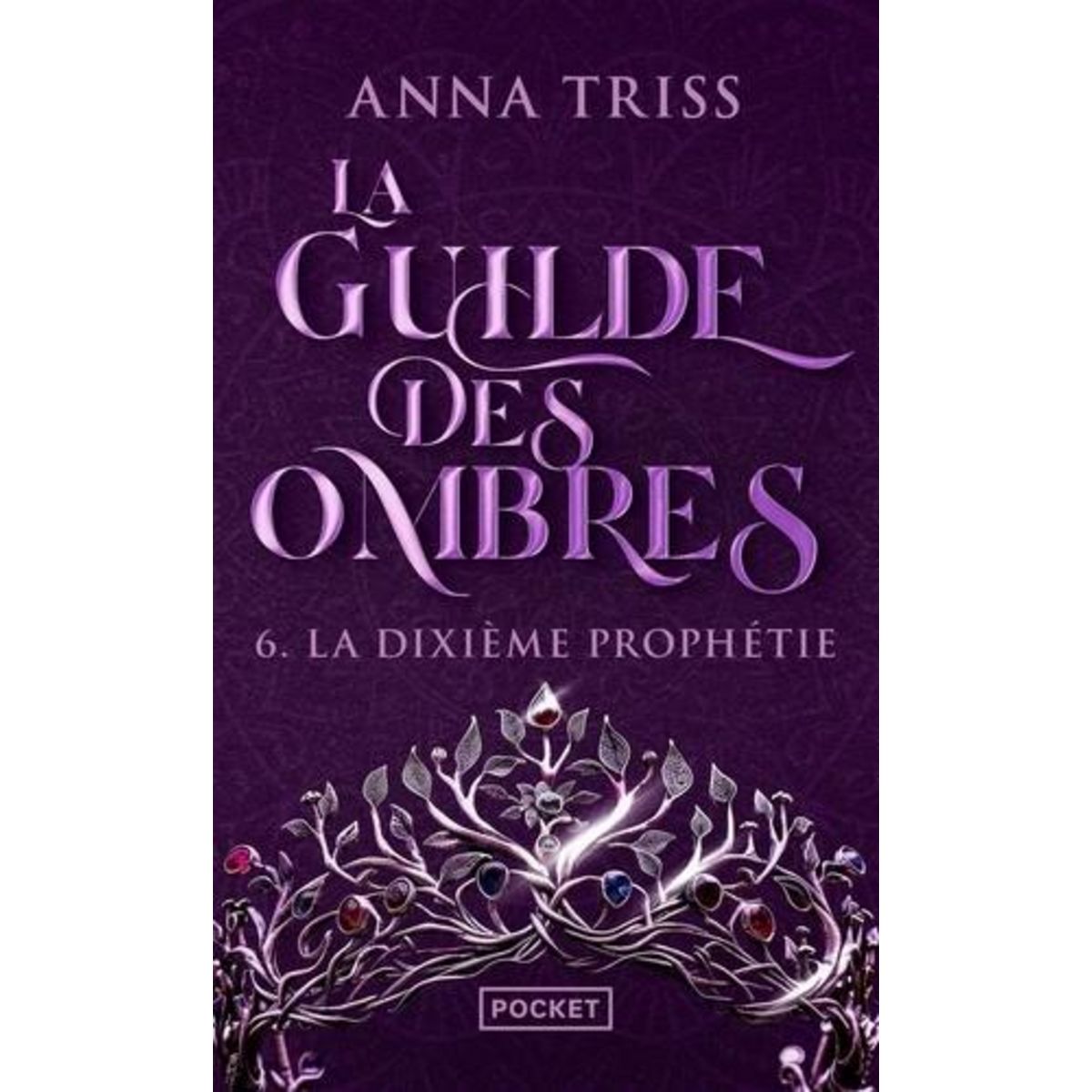 LA GUILDE DES OMBRES TOME 6 : LA DIXIEME PROPHETIE, Triss Anna