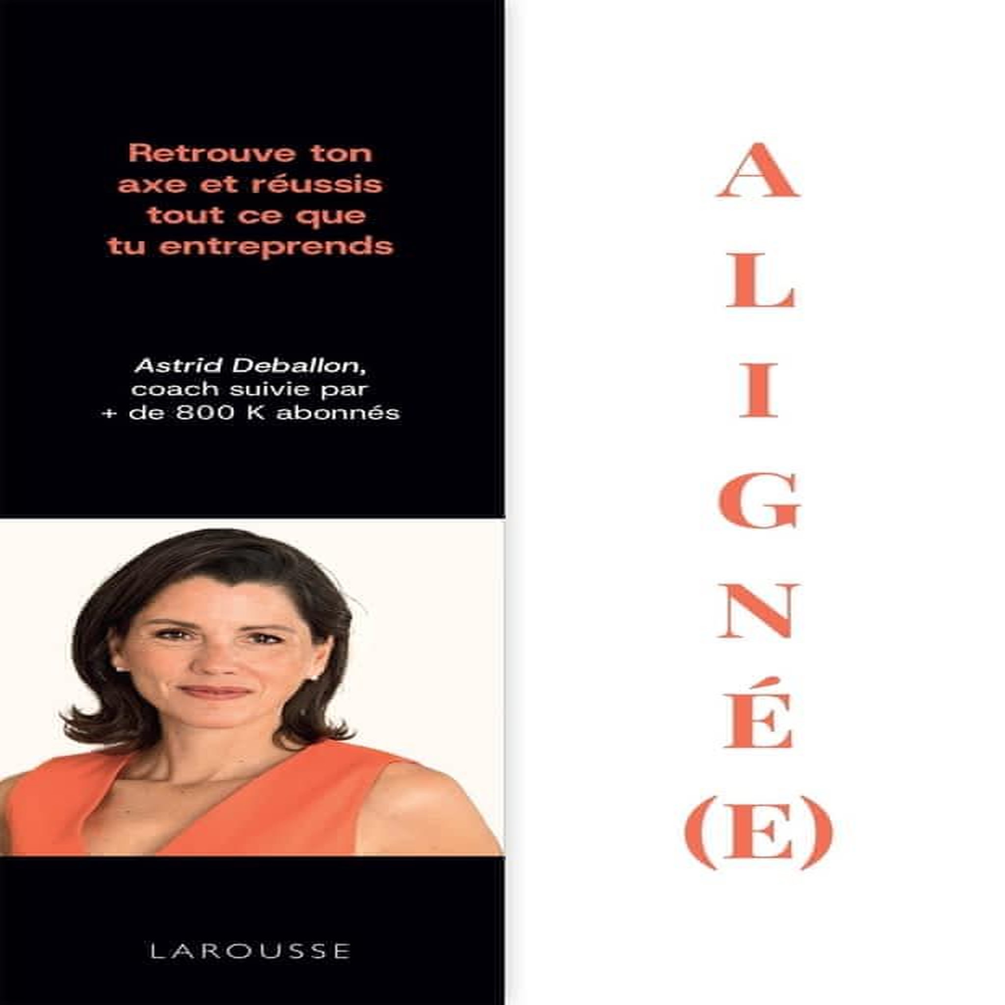 ALIGNE(E). RETROUVE TON AXE ET REUSSIS TOUT CE QUE TU ENTREPRENDS, Deballon Astrid
