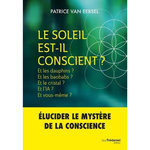 LE SOLEIL EST-IL CONSCIENT ? ET LES DAUPHINS ? ET LES BAOBABS ? ET LE CRISTAL ? ET L'IA ? ET VOUS-MEME ?, Van Eersel Patrice