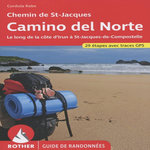 CHEMIN COTIER - CAMINO DEL NORTE CHEMIN DE SAINT-JACQUES. D'IRUN A SAINT-JACQUES-DE-COMPOSTELLE, JUSQUA FINISTERRE ET MUXIA, Rabe Cordula