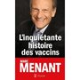  L'INQUIETANTE HISTOIRE DES VACCINS, Menant Marc