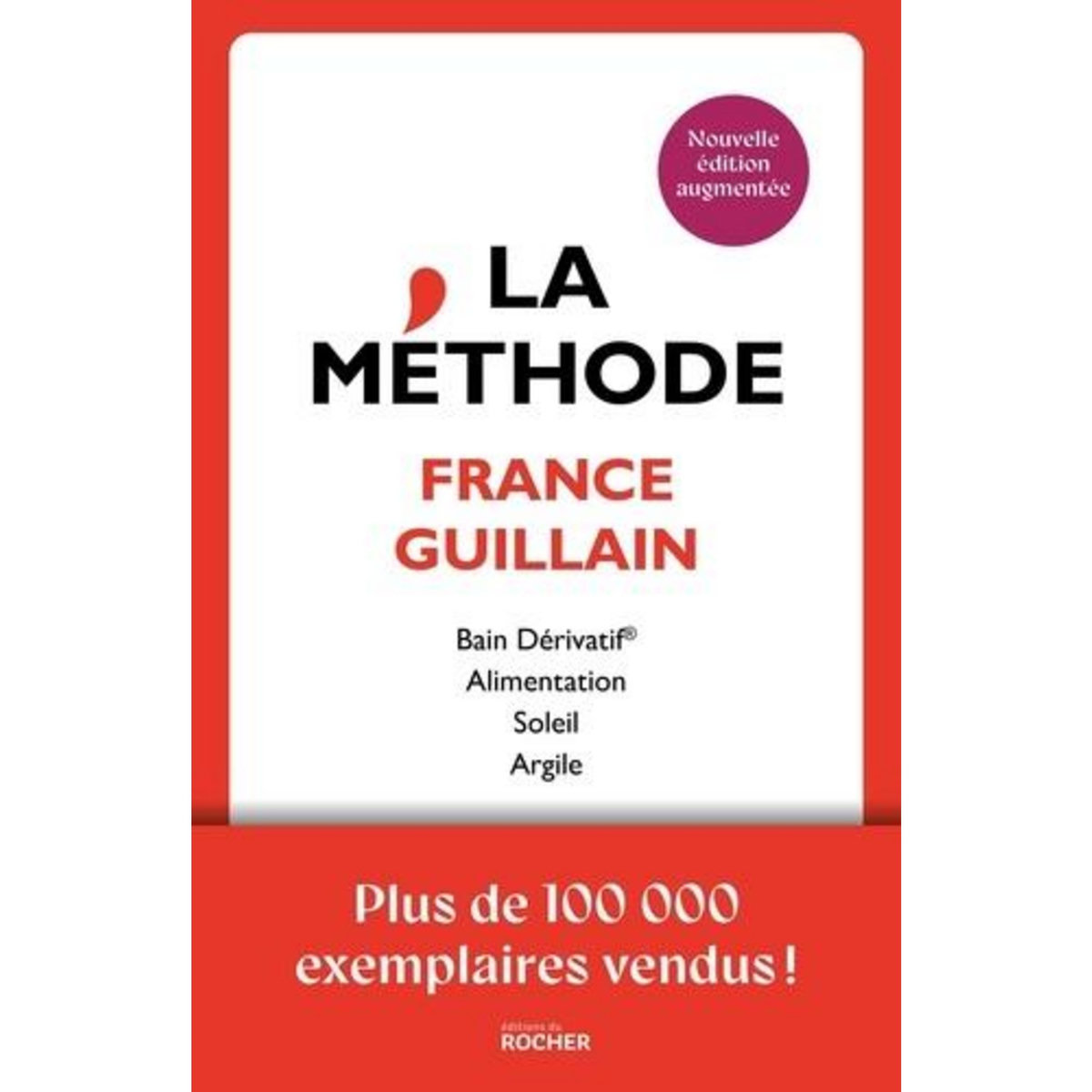 LA METHODE. BAIN DERIVATIF, ALIMENTATION, SOLEIL, ARGILE, EDITION REVUE ET AUGMENTEE, Guillain France