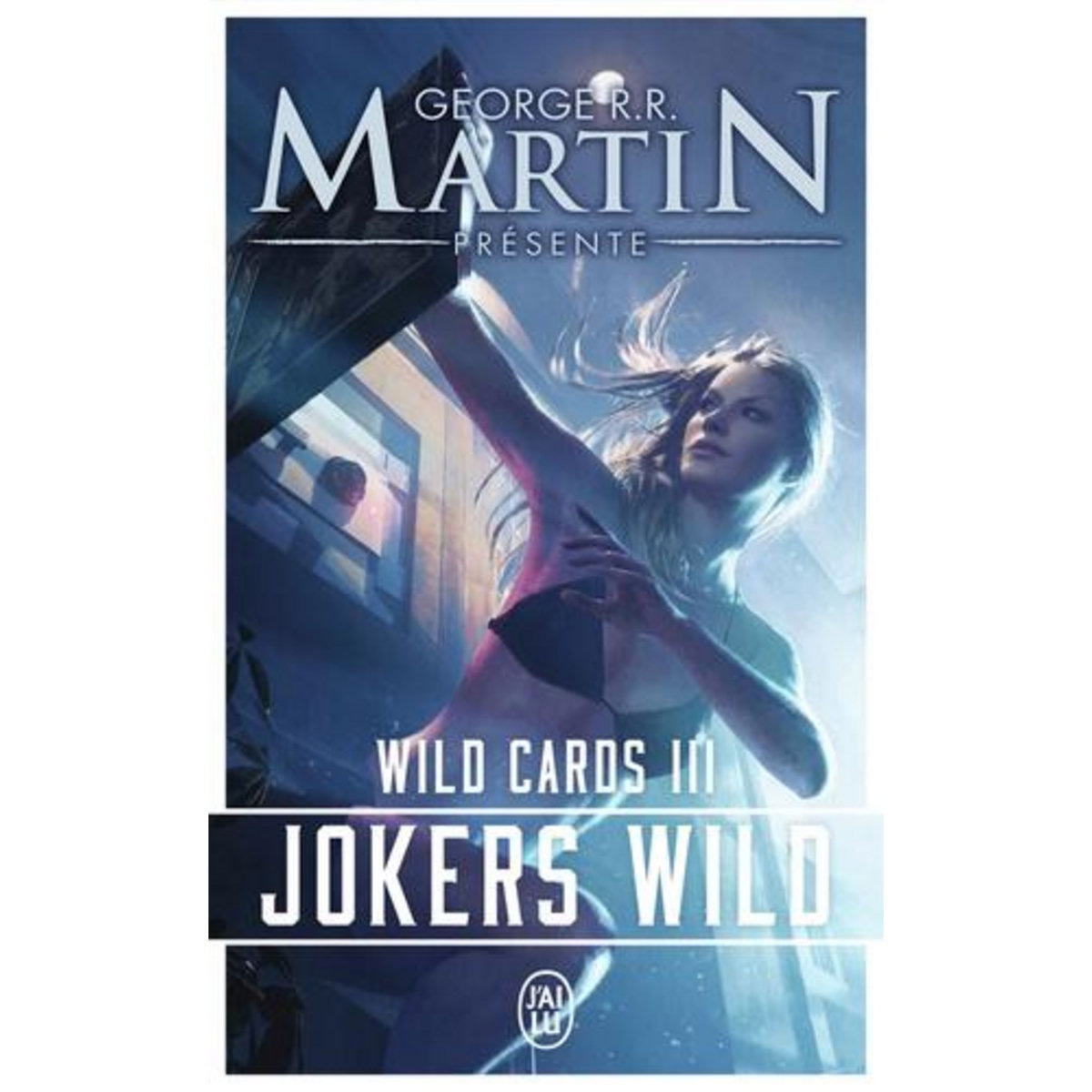WILD CARDS TOME 3 : JOKERS WILD, Martin George R. R.