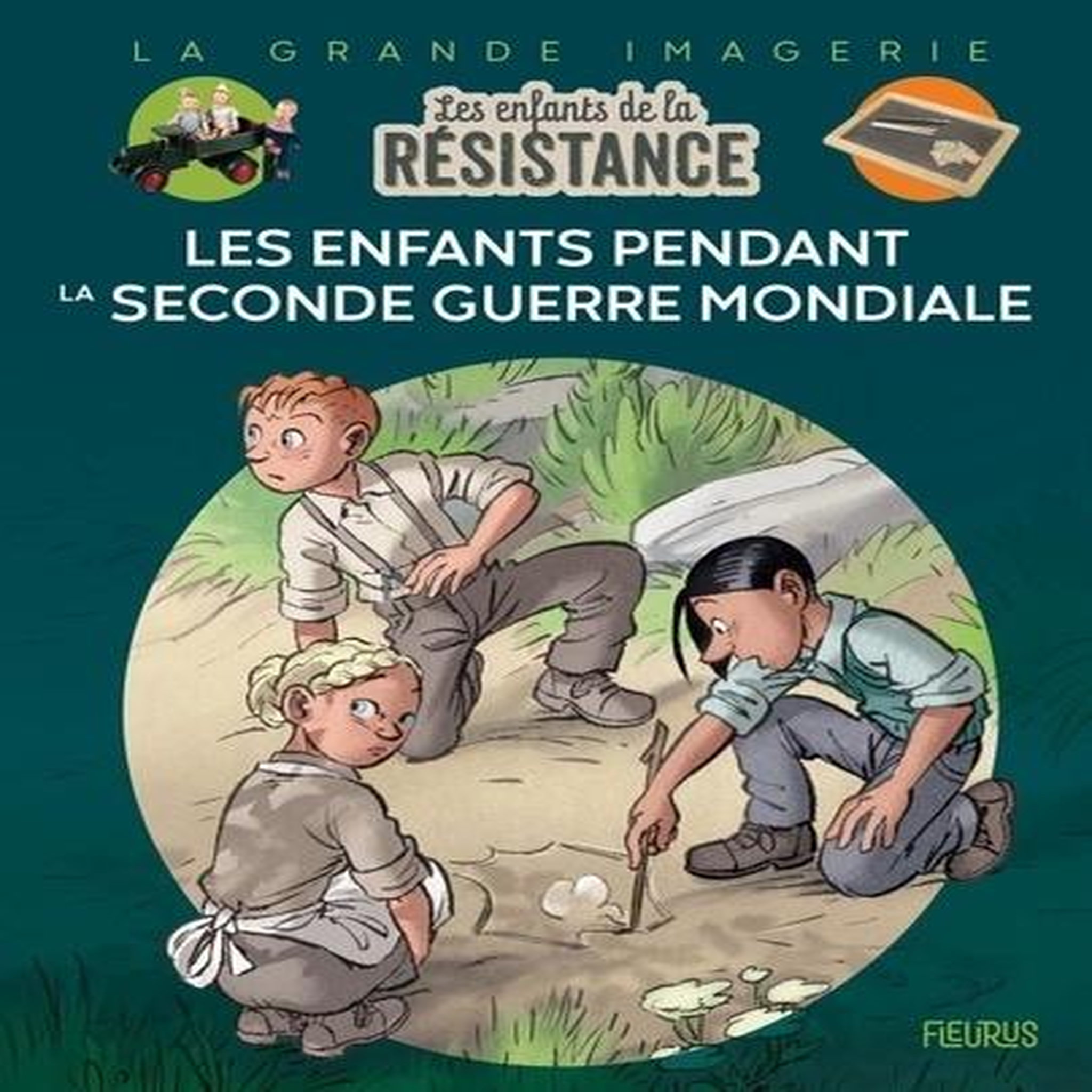 LES ENFANTS DE LA RESISTANCE : LES ENFANTS PENDANT LA SECONDE GUERRE MONDIALE, Grenard Fabrice