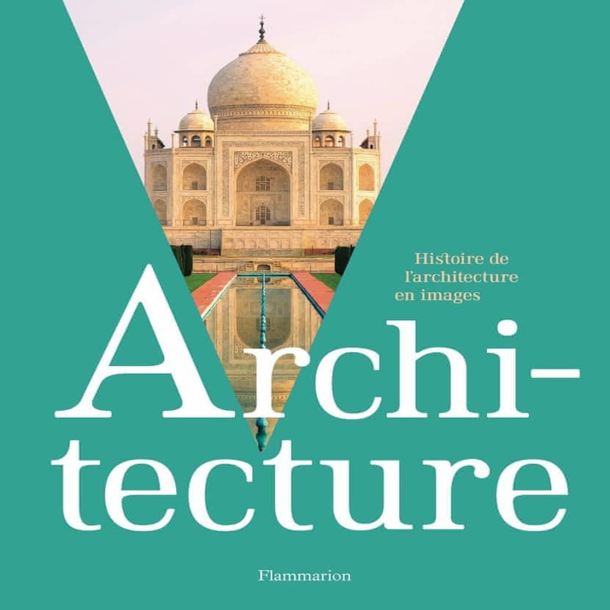 ARCHITECTURE. HISTOIRE DE L'ARCHITECTURE EN IMAGES, Calder Barnabas