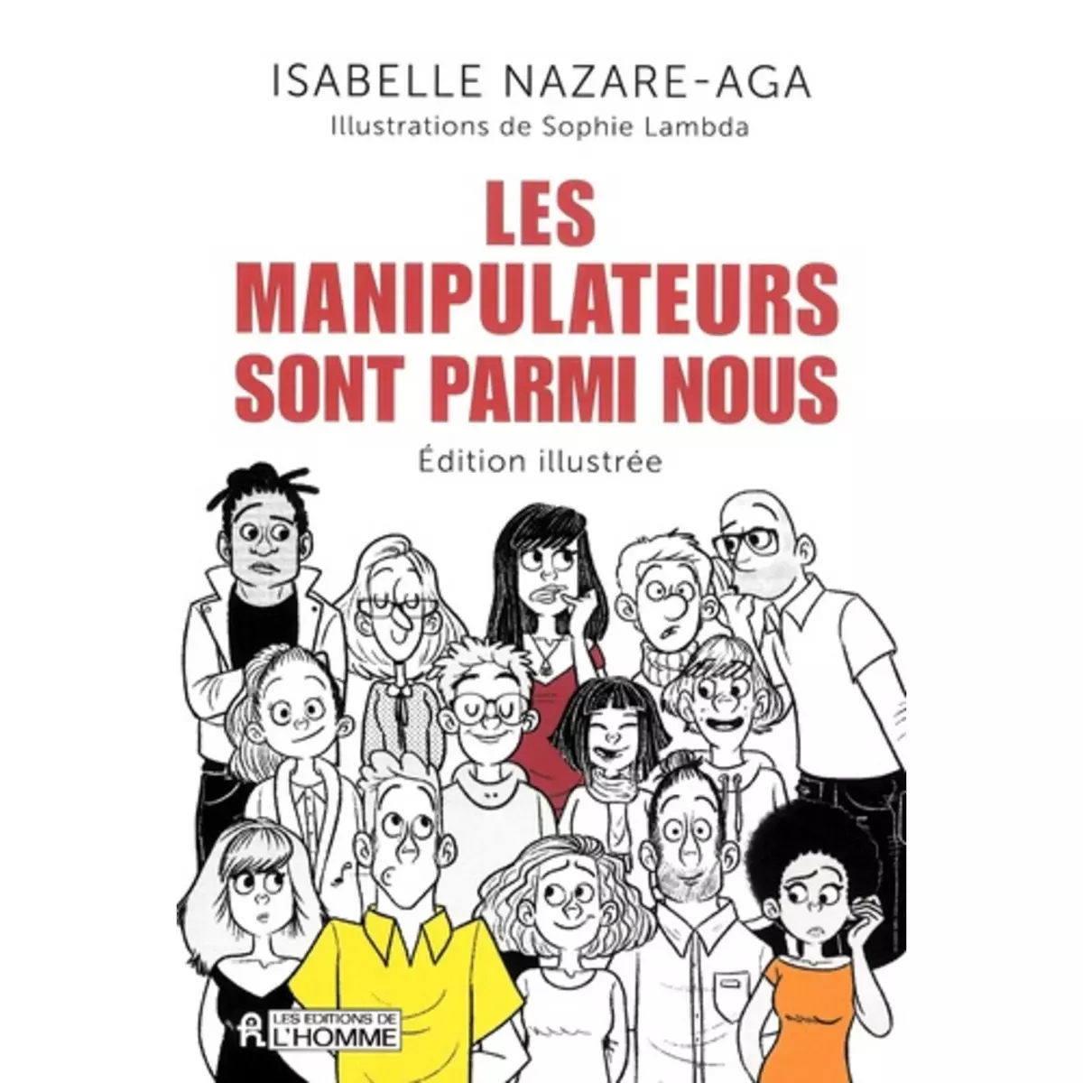  LES MANIPULATEURS SONT PARMI NOUS. EDITION ILLUSTREE, Nazare-Aga Isabelle